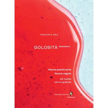 libro golosita ragionata di frederic bau di valrhona